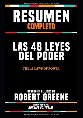 Resumen Completo "Las 48 Leyes Del Poder (The 48 Laws Of Power)" - Basado En El Libro De Robert Greene. Resumen Escrito Por BOOKIFY Editor