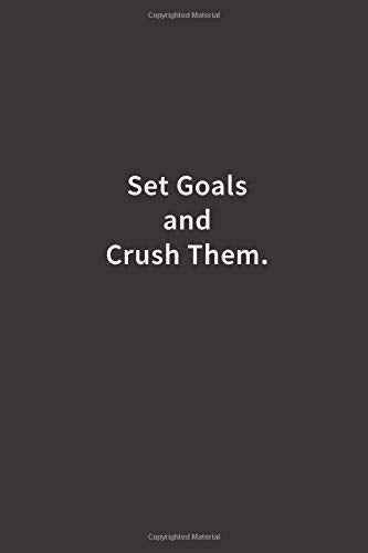 Set Goals and Crush them.: Lined notebook