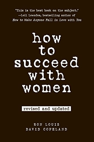 How to Succeed with Women. Revised and Updated