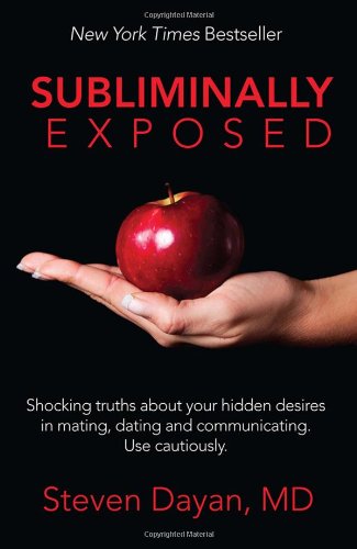 Subliminally Exposed: Shocking truths about your hidden desires in mating. dating and communicating.  Use cautiously.
