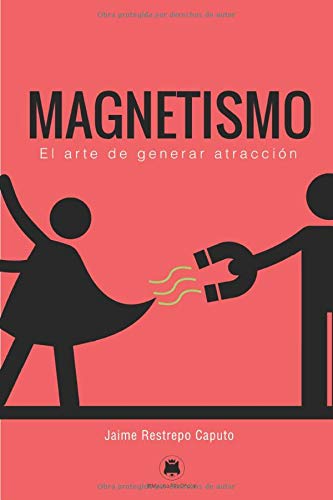 Magnetismo: El arte de generar atracci&oacute;n (Spanish Edition)