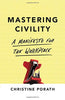 Mastering Civility: A Manifesto for the Workplace