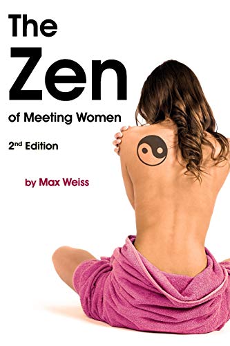 The Zen of Meeting Women. 2nd Edition