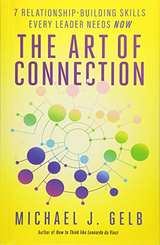 The Art of Connection: 7 Relationship-Building Skills Every Leader Needs Now