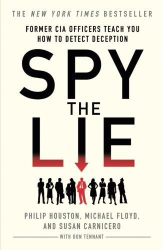 Spy the Lie: Former CIA Officers Teach You How to Detect Deception