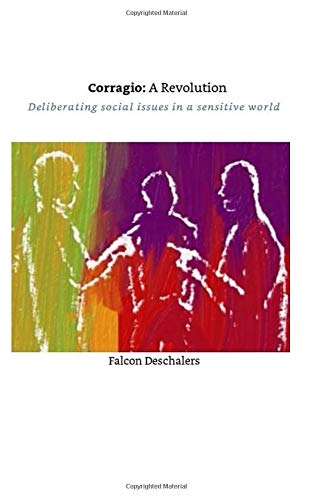 Corragio: A Revolution: Deliberating Social Issues in a Sensitive World