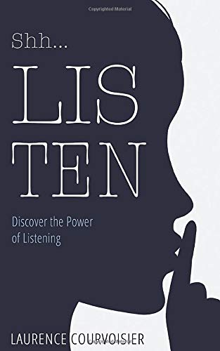 Shh...LISTEN: Discover the Power of Listening