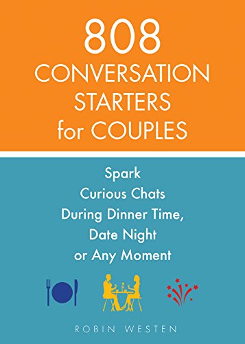 808 Conversation Starters for Couples: Spark Curious Chats During Dinner Time. Date Night or Any Moment