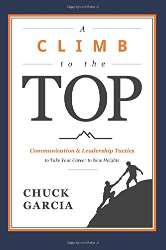 A Climb to the Top: Communication & Leadership Tactics to Take Your Career to New Heights