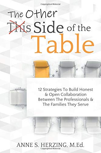 The Other Side of the Table: 12 Strategies to Build Honest and Open Collaboration Between Professionals and the Families They Serve