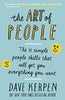 The Art of People: 11 Simple People Skills That Will Get You Everything You Want