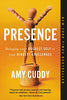 Presence: Bringing Your Boldest Self to Your Biggest Challenges