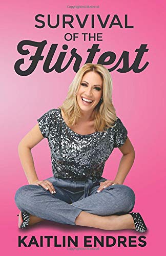 Survival of the Flirtest: The Survival Guide for Finding and Keeping Healthy Relationships