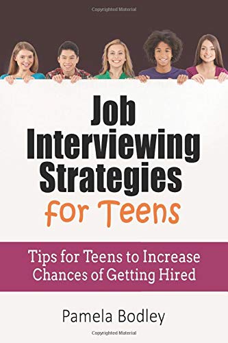 Job Interviewing Strategies For Teens: Tips for Teens to Increase Chances of Getting Hired