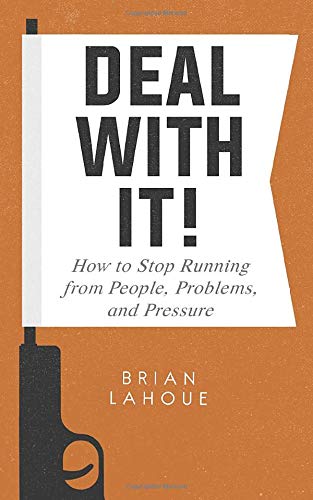 Deal With It!: How to Stop Running from People. Problems. and Pressure