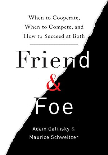 Friend & Foe: When to Cooperate. When to Compete. and How to Succeed at Both
