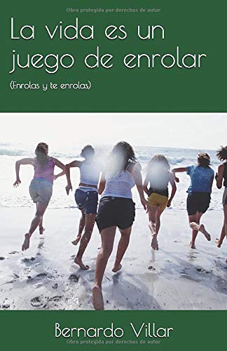 La vida es un juego de enrolar: (Enrolas y te enrolas) (Spanish Edition)