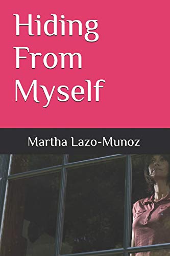 Hiding From Myself: Martha Lazo-Munoz