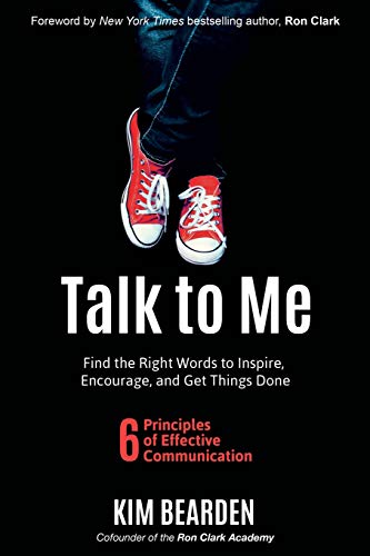 Talk to Me: Find the Right Words to Inspire. Encourage. and Get Things Done