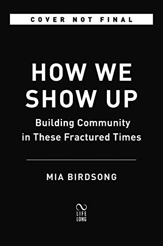 How We Show Up: Building Community in These Fractured Times