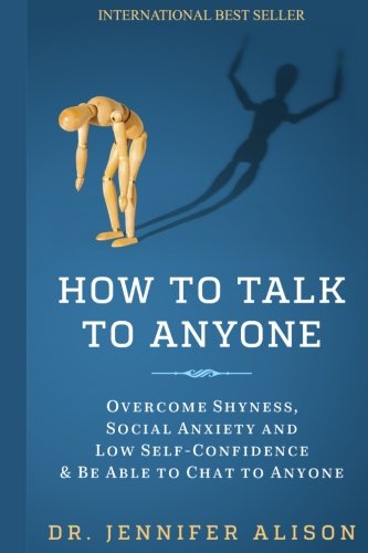How To Talk To Anyone: Overcome shyness. social anxiety and low self-confidence & be able to chat to anyone!