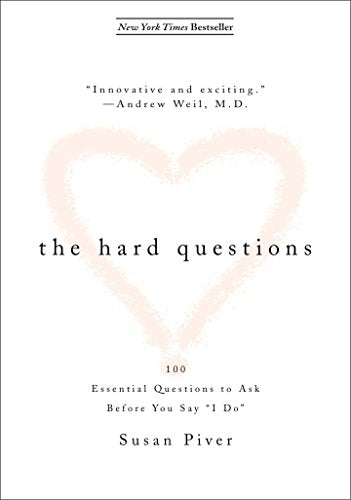 The Hard Questions: 100 Essential Questions to Ask Before You Say  "I Do"