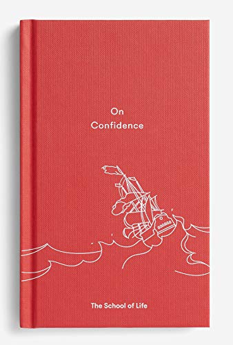 On Confidence: A thought-provoking essay that teaches us that confidence is not innate. but a skill that can be learnt. (Essay Books)