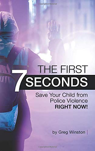 The First 7 Seconds: Save Your Child from Police Violence RIGHT NOW!