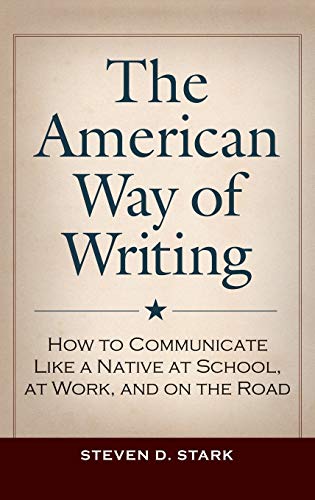 The American Way of Writing: How to Communicate Like a Native at School. at Work. and on the Road