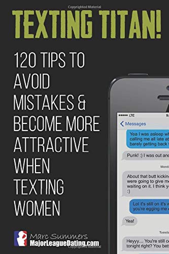 Texting Titan!: 120 Tips to Avoid Mistakes & Become More Attractive When Texting Women