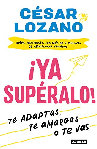 &iexcl;Ya sup&eacute;ralo! / Get Over It. Already! (Spanish Edition)