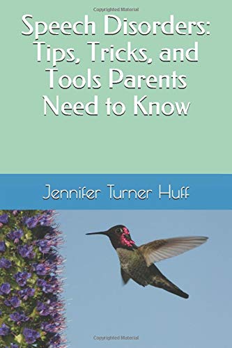 Speech Disorders: Tips. Tricks. and Tools Parents Need to Know