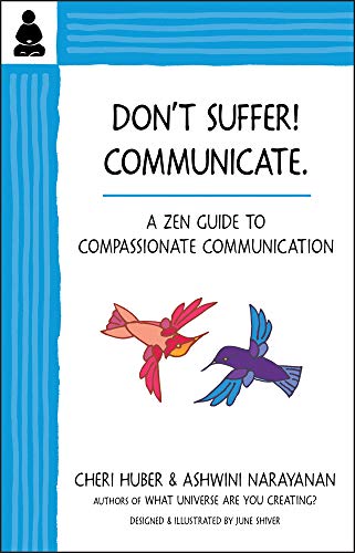 Don't Suffer. Communicate!: A Zen Guide to Compassionate Communication