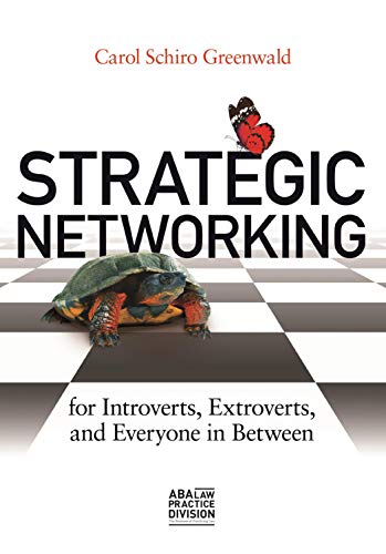Strategic Networking for Introverts. Extroverts. and Everyone in Between