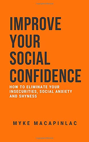 Improve Your Social Confidence: How to Eliminate Your Insecurities. Social Anxiety and Shyness