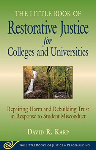 Little Book of Restorative Justice for Colleges & Universities: Revised & Updated: Repairing Harm and Rebuilding Trust in Response to Studen