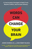 Words Can Change Your Brain: 12 Conversation Strategies to Build Trust. Resolve Conflict. and Increase Intima cy