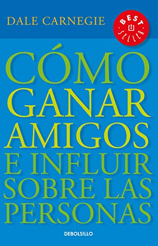 C&oacute;mo ganar amigos e influir sobre las personas / How to Win Friends & Influence People (Spanish Edition)