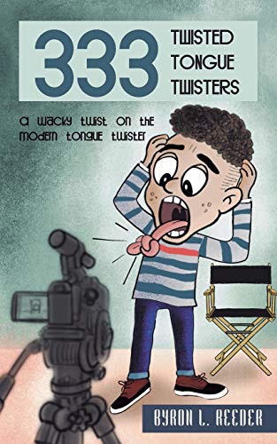Three hundred and Thirty Three Twisted Tongue Twisters: A wacky twist on the modern tongue twister