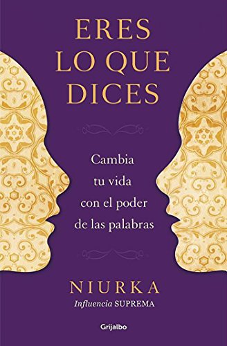 Eres lo que dices / You are what you say (Spanish Edition)