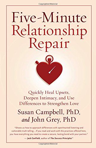 Five-Minute Relationship Repair: Quickly Heal Upsets. Deepen Intimacy. and Use Differences to Strengthen Love