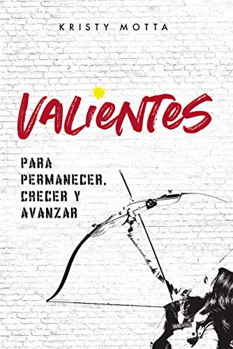 Valientes (Brave. Spanish Edition): Para permanecer. crecer y avanzar
