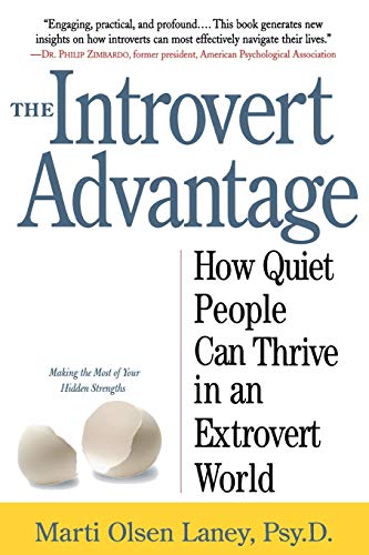 The Introvert Advantage: How Quiet People Can Thrive in an Extrovert World