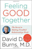 Feeling Good Together: The Secret to Making Troubled Relationships Work