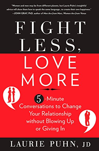 Fight Less. Love More: 5-Minute Conversations to Change Your Relationship without Blowing Up or Giving In
