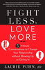 Fight Less. Love More: 5-Minute Conversations to Change Your Relationship without Blowing Up or Giving In