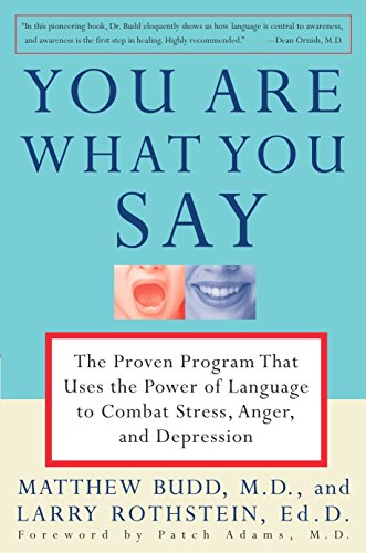 You Are What You Say: The Proven Program that Uses the Power of Language to Combat Stress. Anger. and Depression
