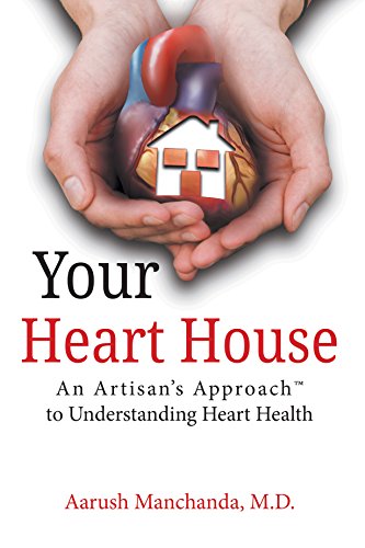 Your Heart House: An Artisan&rsquo;s Approach&trade; to Understanding Heart Health