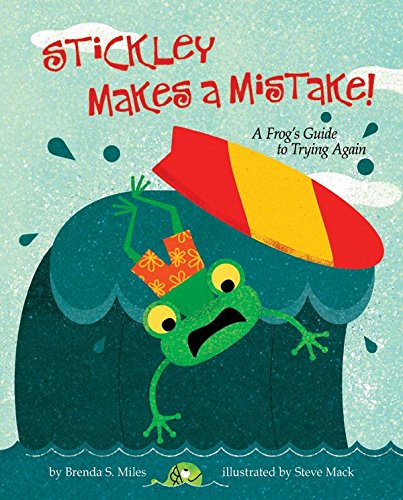 Stickley Makes a Mistake!: A Frog&rsquo;s Guide to Trying Again