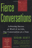 Fierce Conversations: Achieving Success at Work and in Life One Conversation at a Time